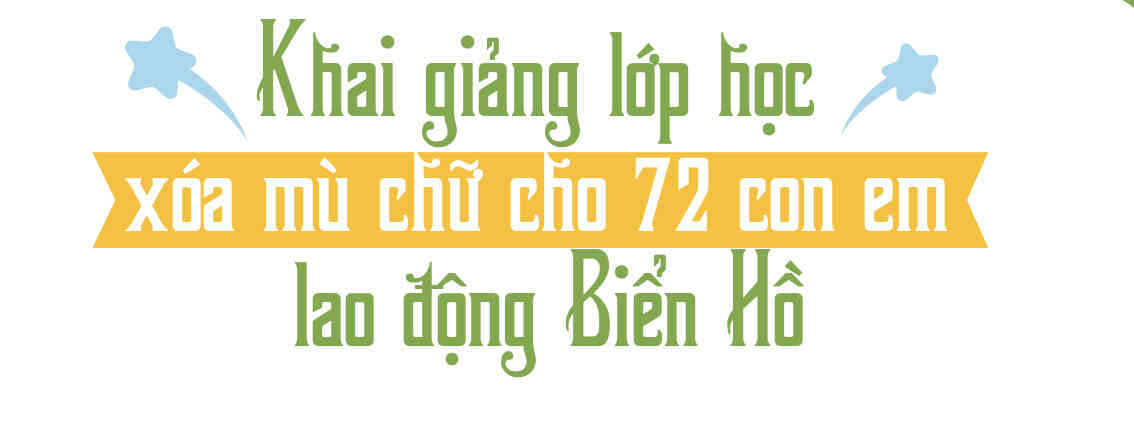 Khai giảng lớp học xóa mù chữ cho 78 con em lao động Biển Hồ
